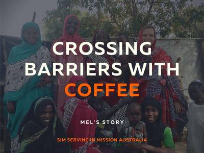 Crossing Barriers with Coffee - Mel's Story